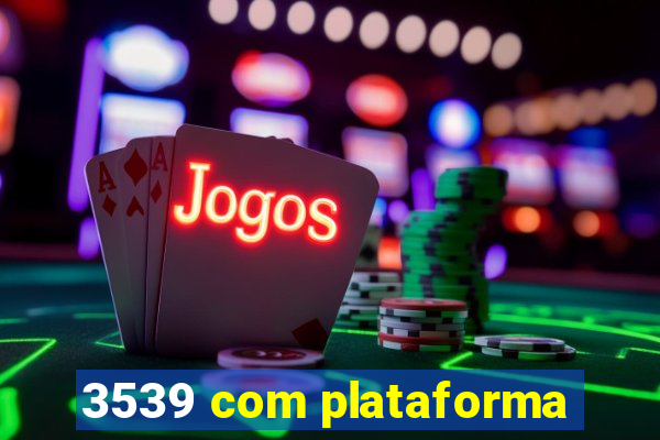 3539 com plataforma